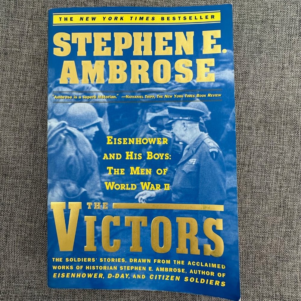 Stephen E. Ambrose Eisenhower & His Boys:‎ The Men of World War II The Victors